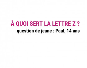 A quoi sert la lettre Z ?